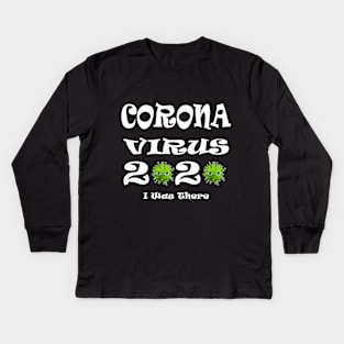 Coronavirus I Was There Kids Long Sleeve T-Shirt